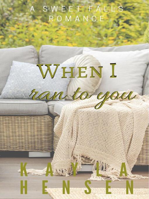 Title details for When I Ran to You by Kayla Hensen - Available